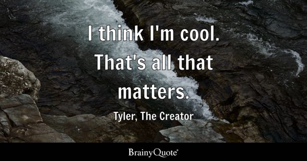 Tyler The Creator Quotes And Messages